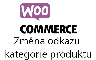 Změna odkazu kategorie produktu ve Woocommerce